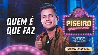 QUEM &Eacute; QUE FAZ - Vitor Fernandes - CD Piseiro Apaixonado 2021