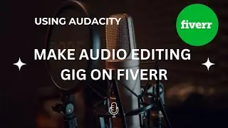 Earn From Audio Editing On Fiverr 