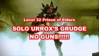 Destiny | Solo Urrox's Grudge No Guns | Level 32 Prison of Elders (Scorch Cannons allowed)
