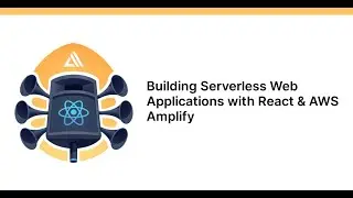 Building Serverless Mobile Applications with React Native & AWS