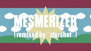 MESMERIZER [remixed by ~starshot~] // INSTRUMENTAL