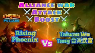 Empires and Puzzles ~ Alliance War ~ [⚔️Attack Boost⚔️] ★Rising Phoenix★ Vs Taiwan Wu Tang 台灣武富