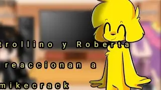 trollino y Roberta reacciona a mike perdon si no tiene portada primera reacción me salió más o menos