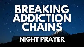 Healing from Addiction | A Night Prayer for Strength, Hope, and Deliverance