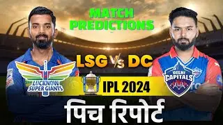 IPL 2024 Match: LSG vs DC - Playing XI, Pitch Analysis, and Match Projections