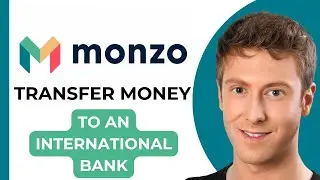 How to Transfer Money from Monzo to an International Bank Account