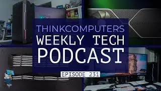 ThinkComputers Podcast #231 - Corsair ONE, Cooler Master Monitor, RTX 3080 Performance & More!