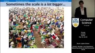 Kevin Leyton-Brown - Games, Markets, and Algorithms: Reasoning about an Interconnected World