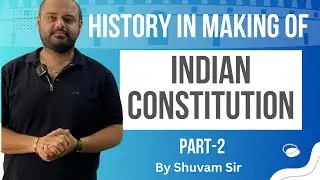 History in making of Indian Constitution Part-2 by Shuvam Sir | Important Dates |NDA General Studies