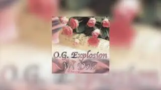 O.G. Explosion - She drives me crazy (Wi dolo)