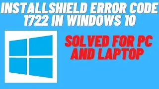 How to Fix InstallShield Error code 1722 in Windows
