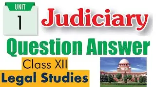 Unit 1 - Judiciary (Question Answer) | Class 12 CBSE Textbook of Legal Studies