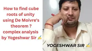 How to find cube roots of unity using De Moivre's theorem l complex analysis l by Yogeshwar Sir ✍️