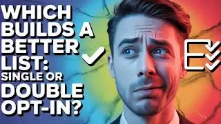 Which Builds a Better Email List Single or Double Opt-In?