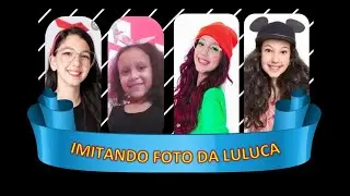 Imitando fotos da Luluca