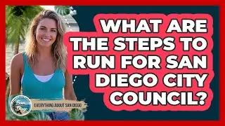 What Are The Steps To Run For San Diego City Council?