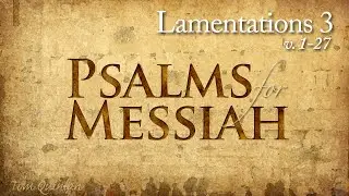 Lamentations 3:1-27 (set to music)