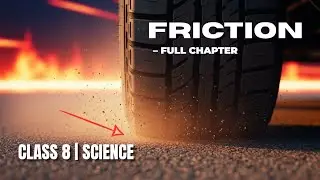 Friction Class 8 Science | Complete Chapter Explained with Examples