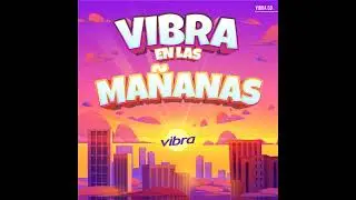 Vibra en las Ma&ntilde;anas | Septiembre 06