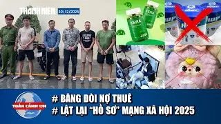 TOÀN CẢNH 17H 30/12: Mánh khóe dùng hình xăm uy hiếp con nợ | Những hiện tượng mạng giờ ra sao?