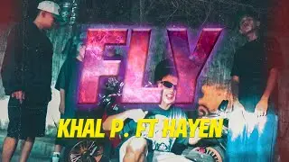Khal P. Feat. Hayen - FLY (Prod. Ras-Hop) (Official Music Video)
