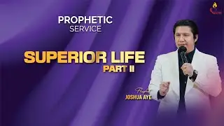 SUPERIOR LIFE PART - 2 | PROPHET JOSHUA AYE #propheticsermon