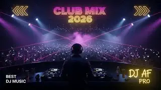 🎧 DJ AF PRO Megamix 2026 | Party Club Dance Music