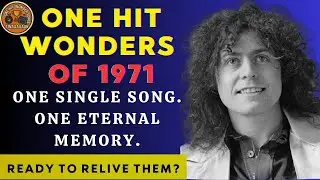 15 One Hit Wonder  from 1971 That Still Touch Your Heart.