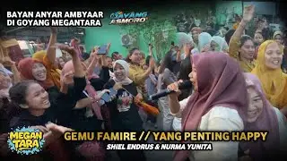 Anyar bayan ambyaaar di goyang megantara - Gemu Famire & Yang penting happy