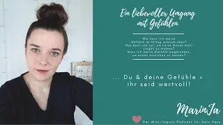 Ein liebevoller Umgang mit Gef&uuml;hlen I Mini-Impuls-Podcast I MarinJa