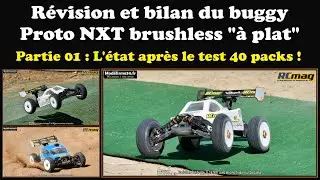 Révision et bilan du buggy proto NXT brushless à plat - Partie 01 avec l'état au bout de 40 packs