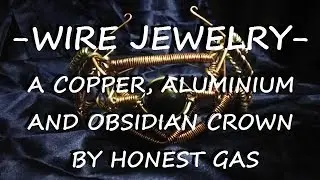 Wire Jewelry- A Copper Aluminium And Obsidian Crown (Freestyle Art)