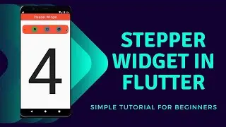 STEPPER WIDGET IN FLUTTER || FLUTTER UI DESIGN || SIMPLE TUTORIAL FOR BEGINNERS