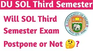 Will DU SOL Third Semester Exam Postpone or Not 🤔 ? DU SOL Third Semester Exam OBE/Physical MODE.