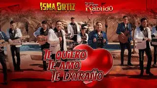 Te Quiero Te Amo Te Extraño-Raúl García Y Su Grupo Kabildo/Isma Ortiz & Sierreños M.O. Video Oficial