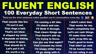 FLUENT ENGLISH: 100 Everyday Short Sentences | English for Conversations