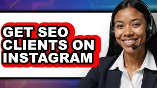 How to Get Seo Clients on Instagram - Full Guide