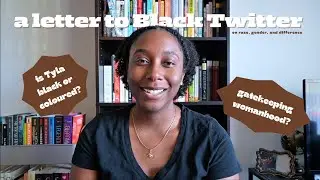 a letter to Black twitter: on race, gender, and difference