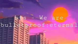 bts - We are bulletproof: the eternal (slowed down)
