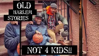 OLD HARLEM/WARNING😱STORY ISN&rsquo;T FOR KIDS/INTERVIEW WITH THE O.G.