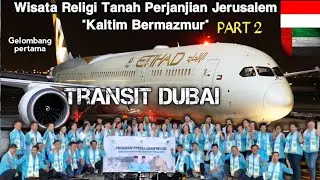 Rombongan Tour Wisata Religi Tanah Perjanjian Jerusalem ISRAEL Transit di Dubai Part 2