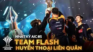 TEAM FLASH - HUYỀN THOẠI LI&Ecirc;N QU&Acirc;N | Nhật k&yacute; AIC 2019 Tập cuối