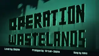 Operation Wastelands 100% | Geometry Dash