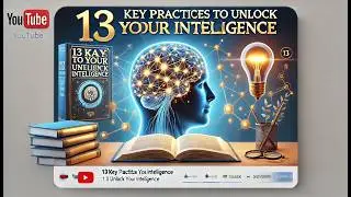 13 key practices to unlock your intelligence #UnlockYourIntelligence #BoostBrainpower