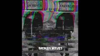 Dr.Mental & Farfacid - Broken Waves - Hardtek / Mentalcore
