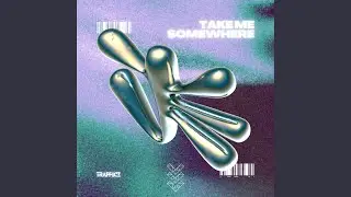 Take Me Somewhere
