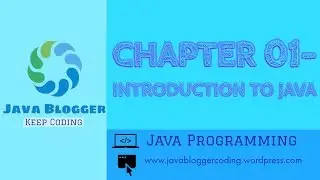 Chapter 01-Introduction to Java || Complete Java Guide Series || Java Blogger