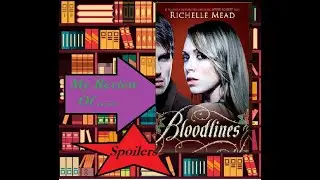 Bloodlines book 1 (Spoiler & Non Spoiler) Review.