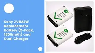 Sony ZV1M2W Replacement Battery (2-Pack, 1600mAh) and Dual Charger