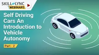 Self Driving Cars An Introduction to Vehicle Autonomy Stack (Part - 2) | Skill-Lync | Workshop